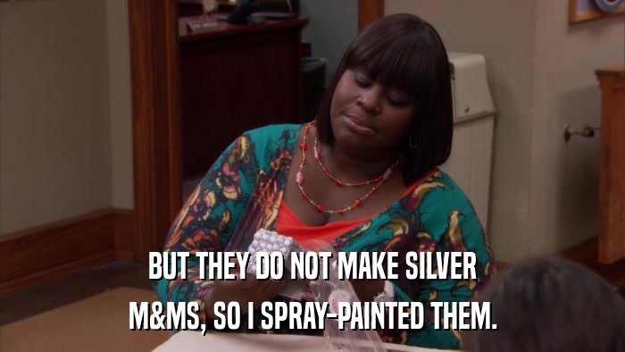 BUT THEY DO NOT MAKE SILVER M&MS, SO I SPRAY-PAINTED THEM. 