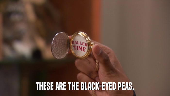THESE ARE THE BLACK-EYED PEAS.  