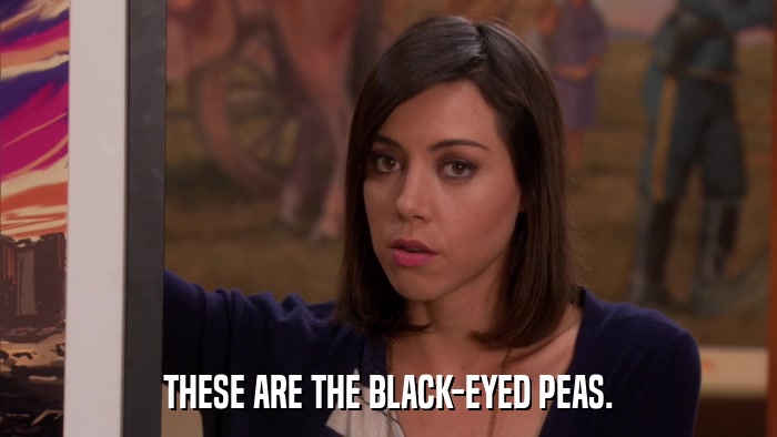 THESE ARE THE BLACK-EYED PEAS.  