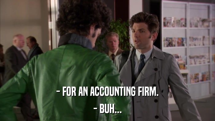 - FOR AN ACCOUNTING FIRM. - BUH... 