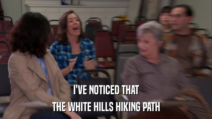 I'VE NOTICED THAT THE WHITE HILLS HIKING PATH 
