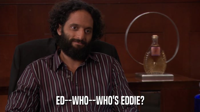ED--WHO--WHO'S EDDIE?  