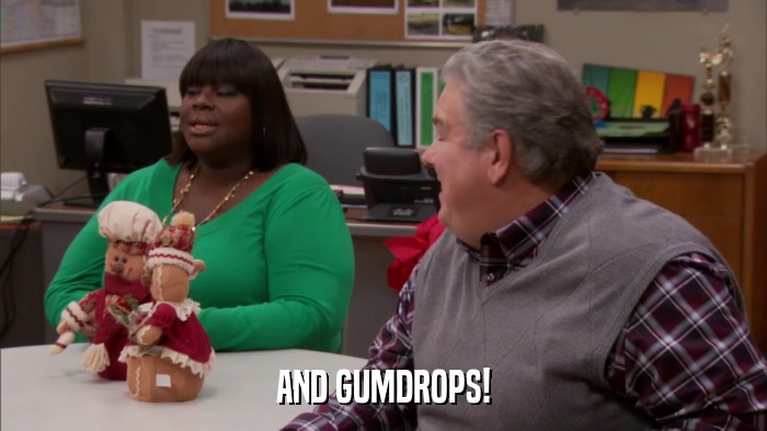 AND GUMDROPS!  