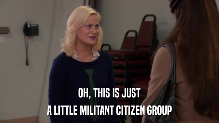 OH, THIS IS JUST A LITTLE MILITANT CITIZEN GROUP 
