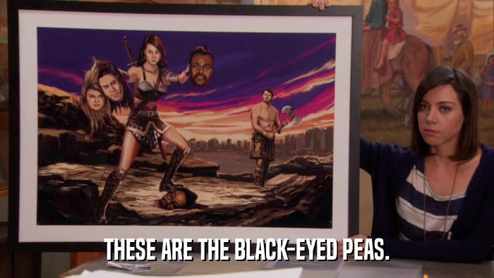 THESE ARE THE BLACK-EYED PEAS.  