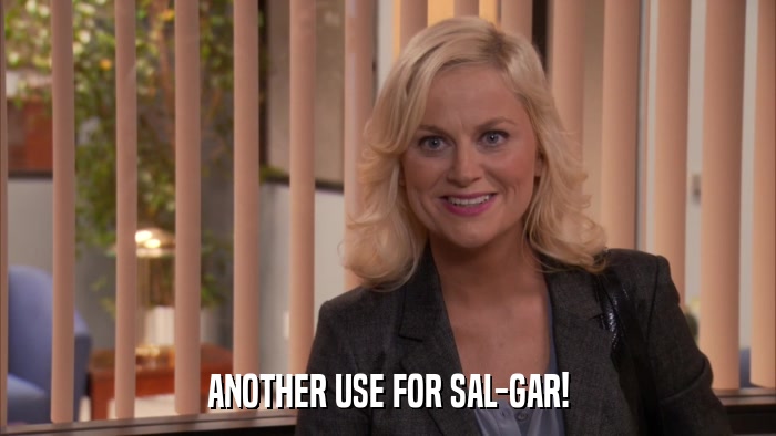ANOTHER USE FOR SAL-GAR!  