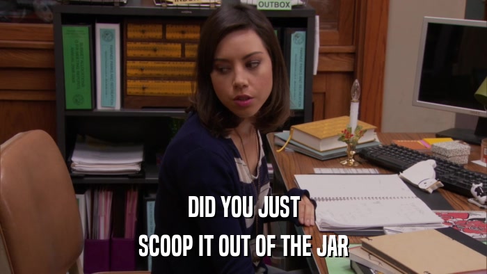 DID YOU JUST SCOOP IT OUT OF THE JAR 