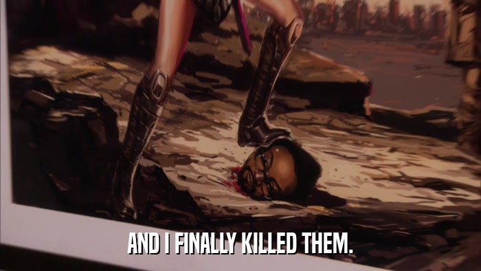 AND I FINALLY KILLED THEM.  