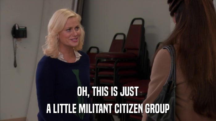 OH, THIS IS JUST A LITTLE MILITANT CITIZEN GROUP 