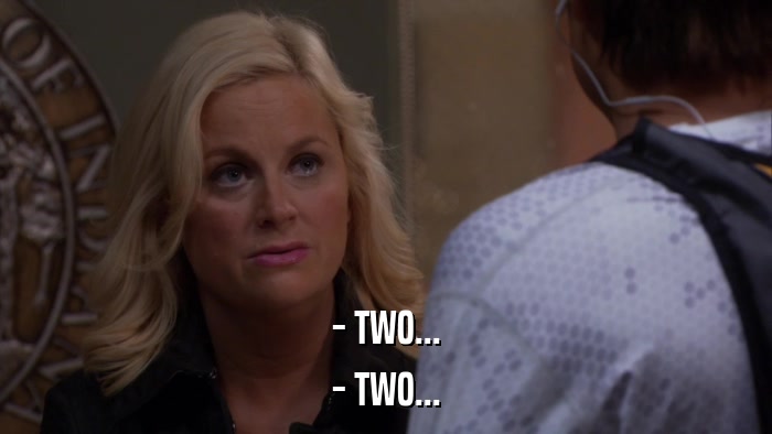 - TWO... - TWO... 