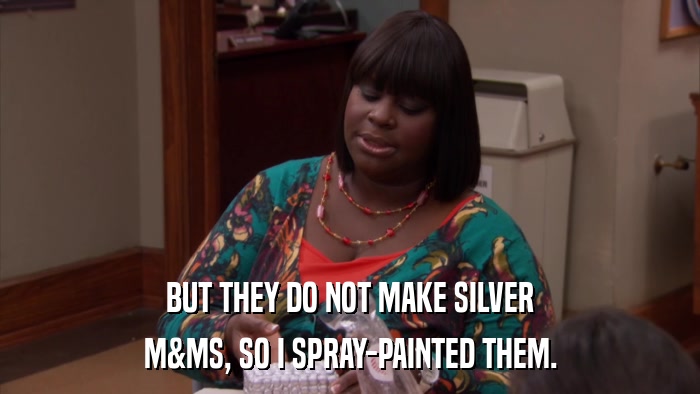 BUT THEY DO NOT MAKE SILVER M&MS, SO I SPRAY-PAINTED THEM. 