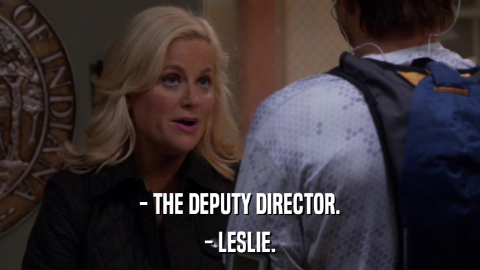 - THE DEPUTY DIRECTOR. - LESLIE. 