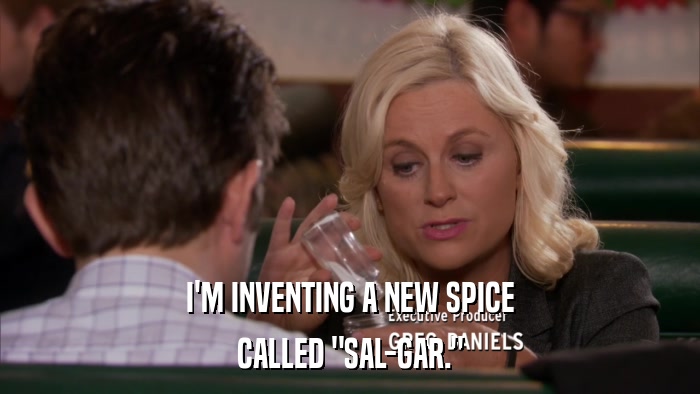 I'M INVENTING A NEW SPICE CALLED 