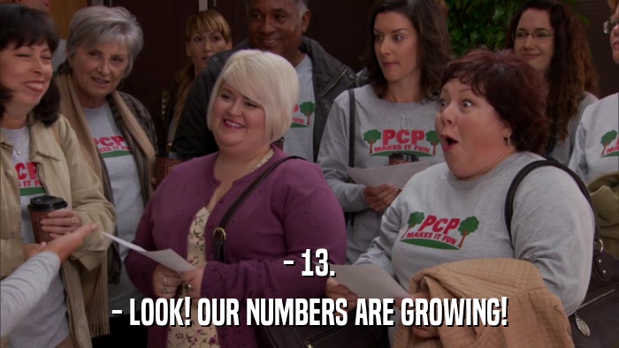 - 13. - LOOK! OUR NUMBERS ARE GROWING! 