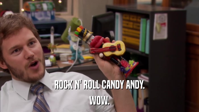 ROCK N' ROLL CANDY ANDY. WOW. 