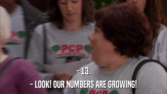 - 13. - LOOK! OUR NUMBERS ARE GROWING! 