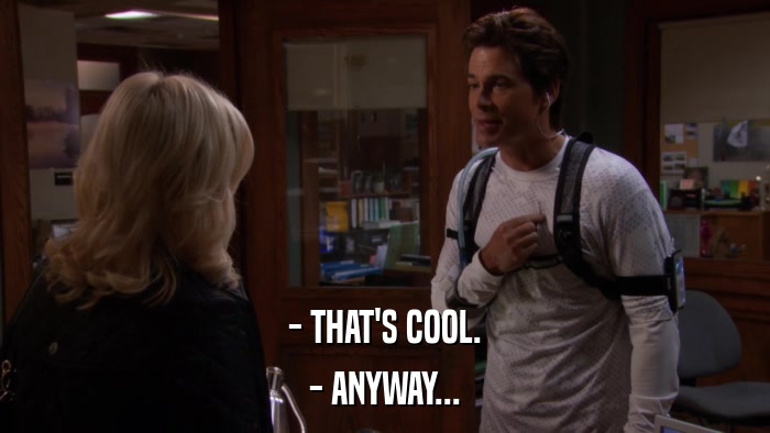 - THAT'S COOL. - ANYWAY... 