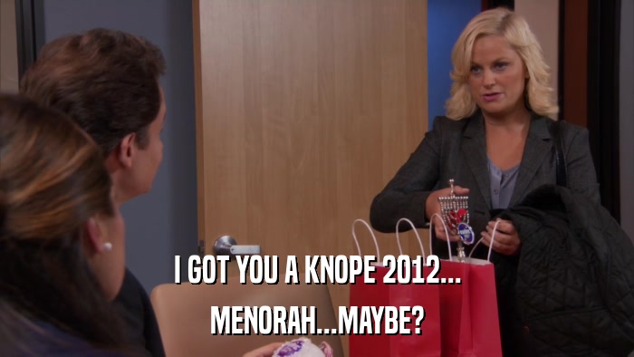 I GOT YOU A KNOPE 2012... MENORAH...MAYBE? 