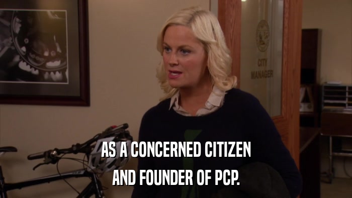 AS A CONCERNED CITIZEN AND FOUNDER OF PCP. 