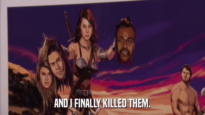 AND I FINALLY KILLED THEM.  