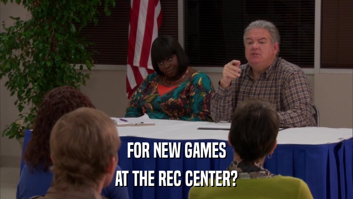 FOR NEW GAMES AT THE REC CENTER? 