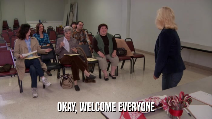 OKAY, WELCOME EVERYONE  