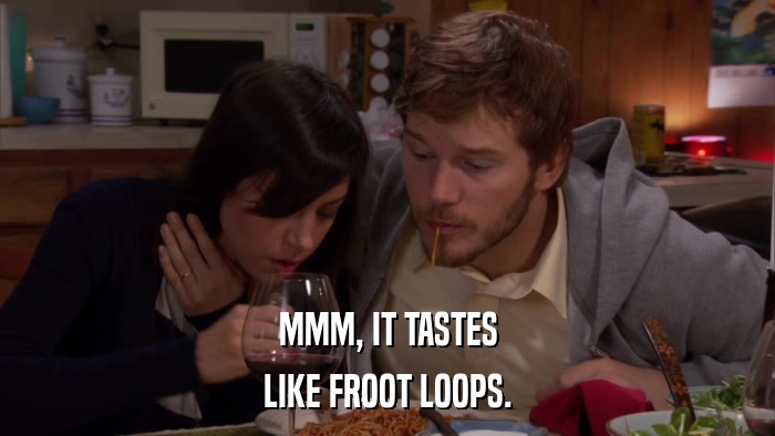 MMM, IT TASTES LIKE FROOT LOOPS. 