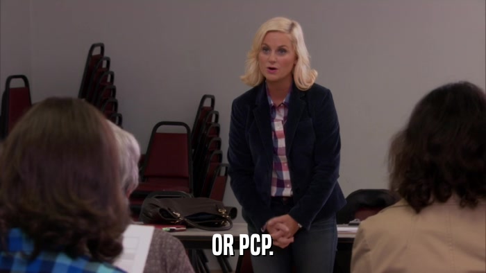 OR PCP.  