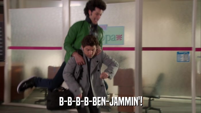 B-B-B-B-BEN-JAMMIN'!  
