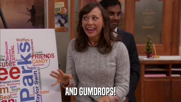 AND GUMDROPS!  
