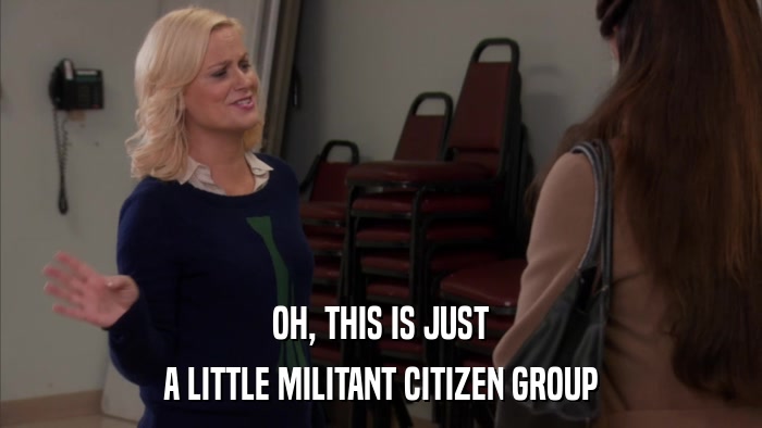 OH, THIS IS JUST A LITTLE MILITANT CITIZEN GROUP 