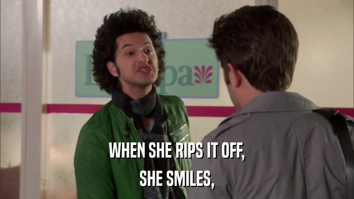 WHEN SHE RIPS IT OFF, SHE SMILES, 