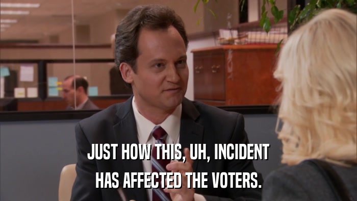 JUST HOW THIS, UH, INCIDENT HAS AFFECTED THE VOTERS. 