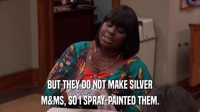 BUT THEY DO NOT MAKE SILVER M&MS, SO I SPRAY-PAINTED THEM. 