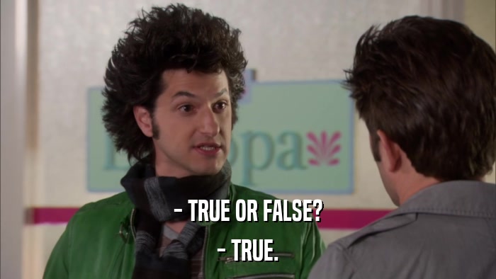 - TRUE OR FALSE? - TRUE. 