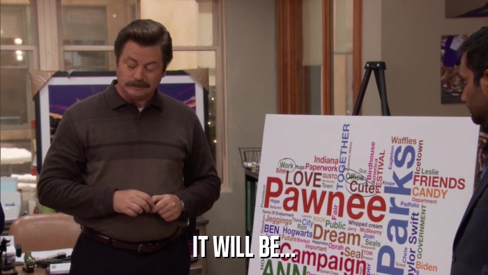 IT WILL BE...  