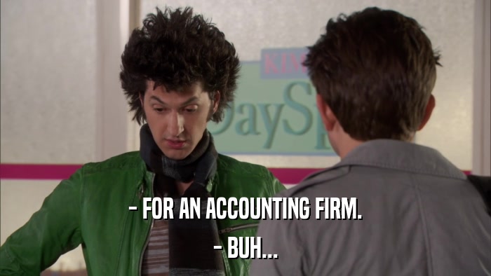 - FOR AN ACCOUNTING FIRM. - BUH... 