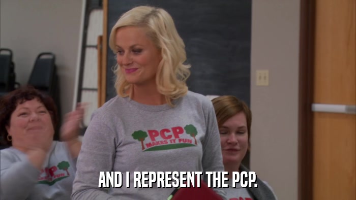 AND I REPRESENT THE PCP.  
