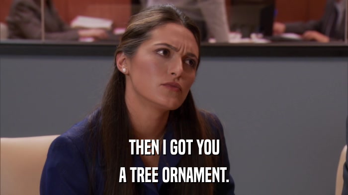 THEN I GOT YOU A TREE ORNAMENT. 