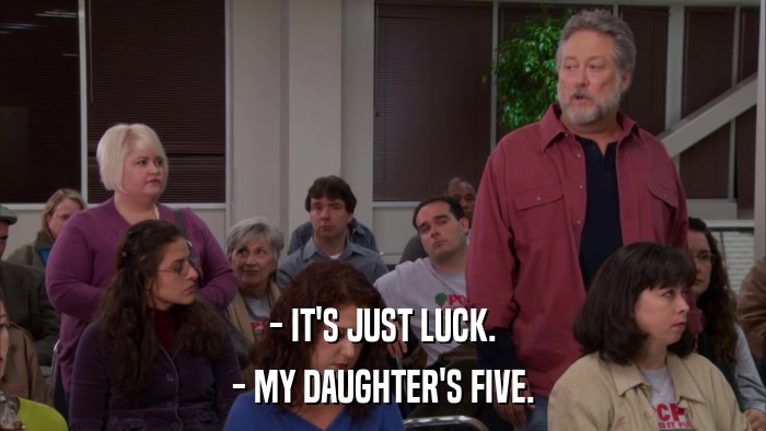 - IT'S JUST LUCK. - MY DAUGHTER'S FIVE. 