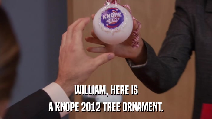 WILLIAM, HERE IS A KNOPE 2012 TREE ORNAMENT. 