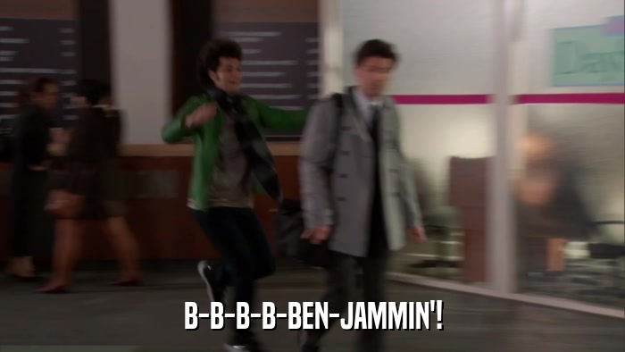 B-B-B-B-BEN-JAMMIN'!  