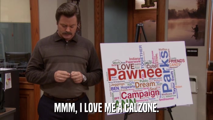 MMM, I LOVE ME A CALZONE.  