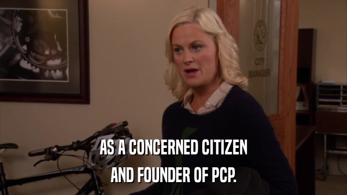 AS A CONCERNED CITIZEN AND FOUNDER OF PCP. 