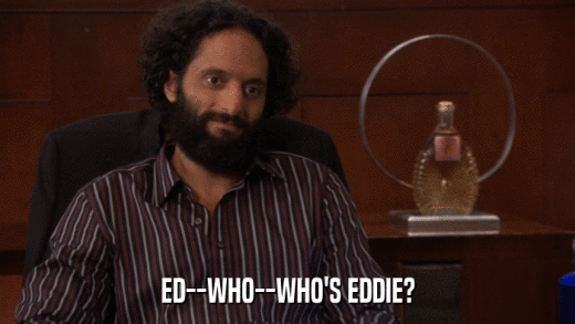 ED--WHO--WHO'S EDDIE?  