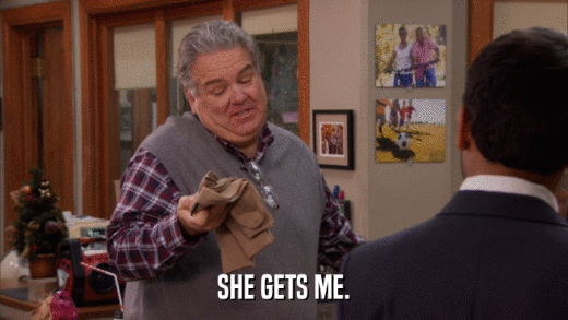 SHE GETS ME.  