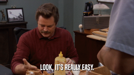 LOOK, IT'S REALLY EASY.  