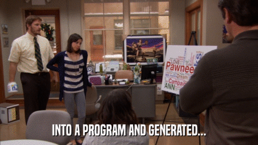 INTO A PROGRAM AND GENERATED...  