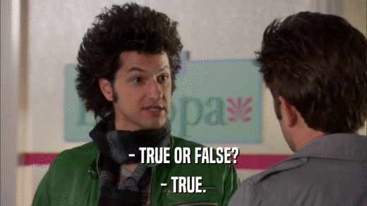 - TRUE OR FALSE? - TRUE. 