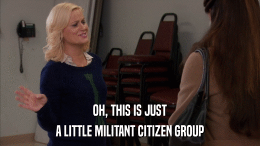 OH, THIS IS JUST A LITTLE MILITANT CITIZEN GROUP 